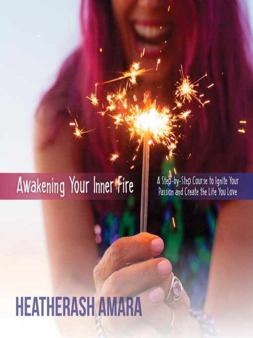 Title details for Awakening Your Inner Fire by HeatherAsh Amara - Available